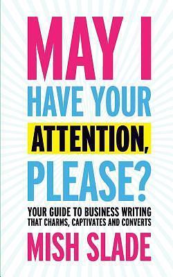 May I Have Your Attention, Please? by Mish Slade, Mish Slade