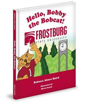 Hello, Bobby the Bobcat! by Rebecca Ahern Baird