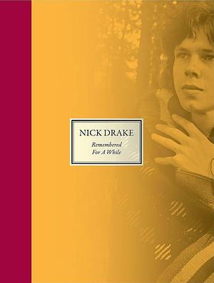 Nick Drake: Remembered for a While by Nick Drake, Gabrielle Drake, Gabrielle Drake