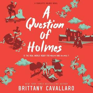 A Question of Holmes by Brittany Cavallaro