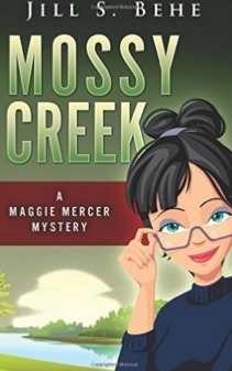 Mossy Creek: A Maggie Mercer Mystery Book 1 by Jill S. Behe