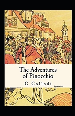 The Adventures of Pinocchio Annotated by C Collodi