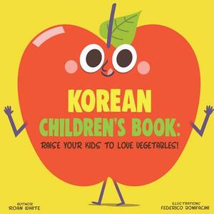 Korean Children's Book: Raise Your Kids to Love Vegetables! by Roan White