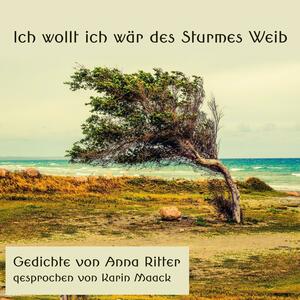 Ich wollt ich wär des Sturmes Weib by Anna Ritter