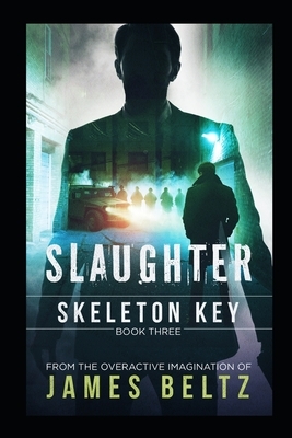 Slaughter: Skeleton Key by James Beltz