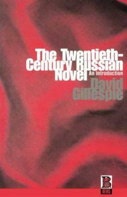 The Twentieth-Century Russian Novel: An Introduction by David Gillespie, D. Gillespie