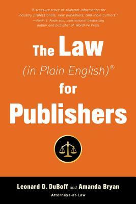 The Law (in Plain English) for Publishers by Amanda Bryan, Leonard D. DuBoff