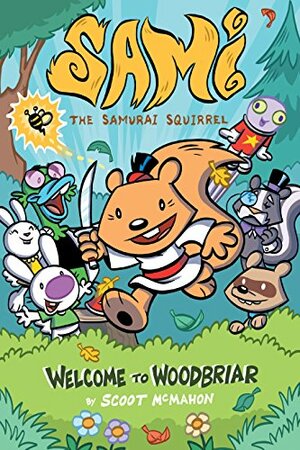 Sami the Samurai Squirrel: Welcome to Woodbriar Vol. 1 by Scott McMahon