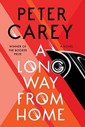 A Long Way From Home by Peter Carey