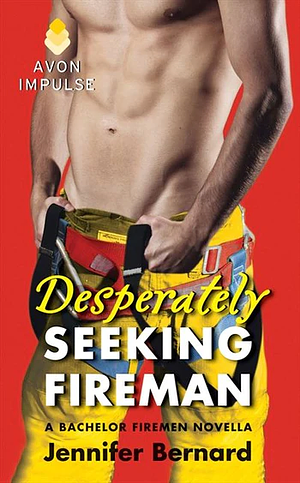 Desperately Seeking Fireman by Jennifer Bernard