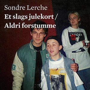 Et slags julekort / Aldri forstumme by Sondre Lerche