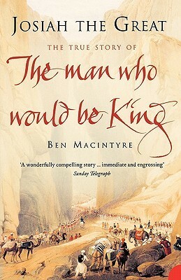Josiah the Great: The True Story of the Man Who Would Be King by Ben Macintyre