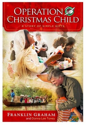 Operation Christmas Child: A Story of Simple Gifts by Donna Lee Toney, Franklin Graham