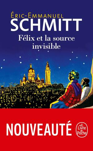 Félix et la source invisible by Éric-Emmanuel Schmitt