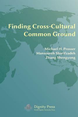 Finding Cross-Cultural Common Ground by Shengyong Zhang, Michael H. Prosser, Mansoureh Sharifzadeh
