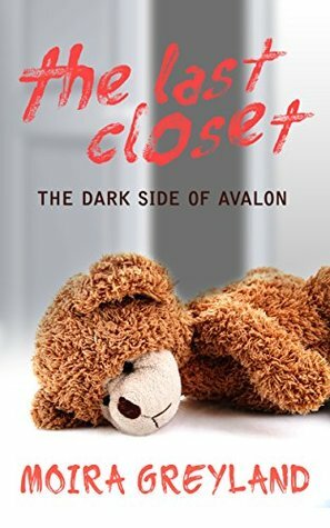 The Last Closet: The Dark Side of Avalon by Moira Greyland, Vox Day