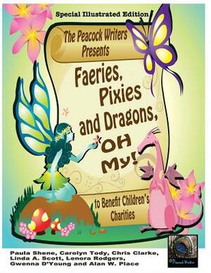 Faeries, Pixies and Dragons, Oh My! Special Illustrated Edition: To Benefit Children's Charities by Carolyn Tody, Gwenna D'Young, Chris Clarke