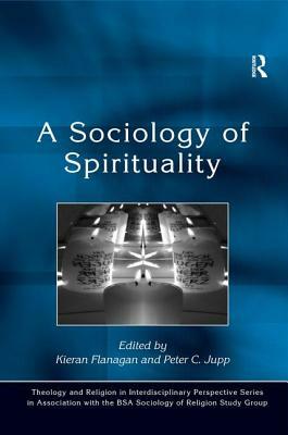 A Sociology of Spirituality by Peter C. Jupp