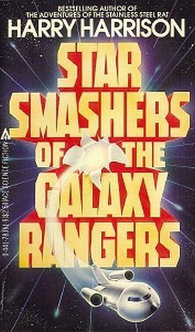 Star Smashers of the Galaxy Rangers by Harry Harrison