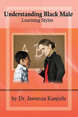 Understanding Black Male Learning Styles by Jawanza Kunjufu