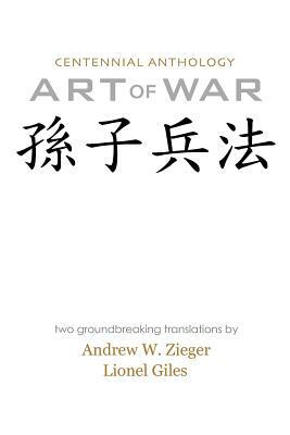 Art of War: Centennial Anthology Edition with Translations by Zieger and Giles by Sun Tzu