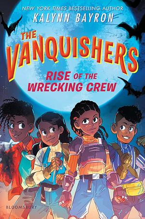 The Vanquishers: Rise of the Wrecking Crew by Kalynn Bayron