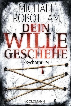 Dein Wille geschehe by Michael Robotham