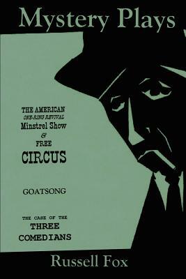 Mystery Plays: The American One-Ring Revival Minstrel Show & Free CircusGoatsongThe Case of the Three Comedians by Russell Fox