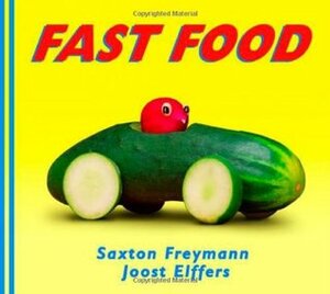 Fast Food by Joost Elffers, Saxton Freymann