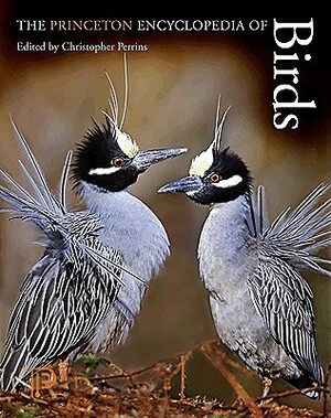 The Princeton Encyclopedia of Birds by Christopher M. Perrins