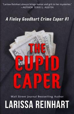 The Cupid Caper by Larissa Reinhart