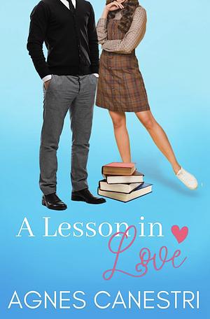 A Lesson in Love: A Sweet Forbidden Love Story by Agnes Canestri, Agnes Canestri