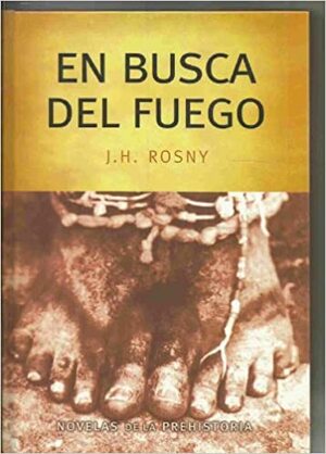 En busca del fuego by J.-H. Rosny aîné