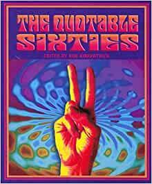 The Quotable Sixties by Rob Kirkpatrick