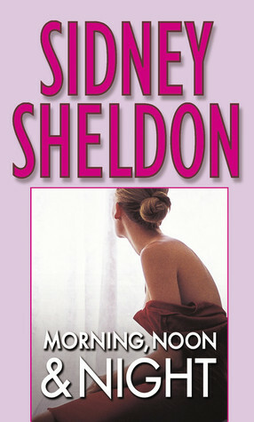 Morning Noon and Night by Sidney Sheldon