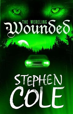 The Wereling 1: Wounded by Stephen Cole