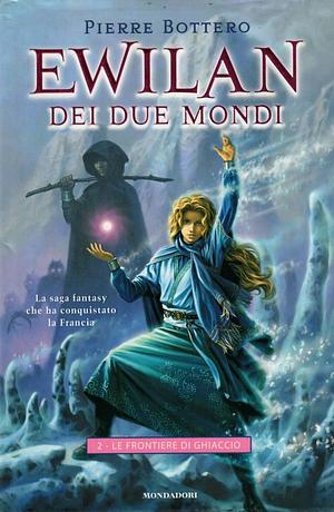 Le Frontiere di Ghiaccio by Pierre Bottero