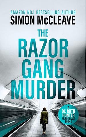 The Razor Gang Murder by Simon McCleave