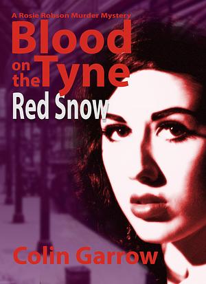 Blood Of The Tyne: Red Snow by Colin Garrow