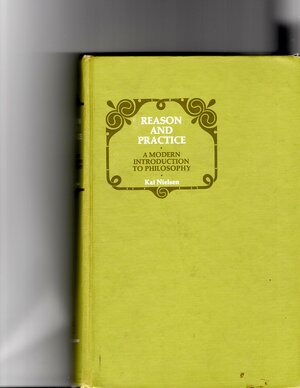 Reason and Practice: A Modern Introduction to Philosophy by Kai Nielsen