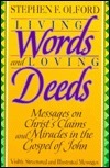 Living Words and Loving Deeds: Messages on Christ's Claims and Miracles in the Gospel of John by Stephen F. Olford