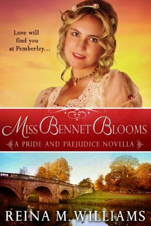 Miss Bennet Blooms by Reina M. Williams