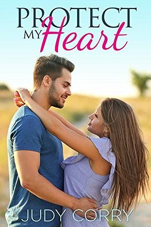 Protect My Heart by Judy Corry