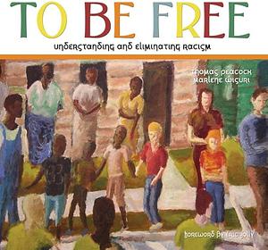 To Be Free: Understanding and Eliminating Racism by Thomas D. Peacock, Marlene Wisuri