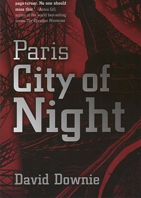 Paris City of Night: A Jay Grant Thriller by David Downie