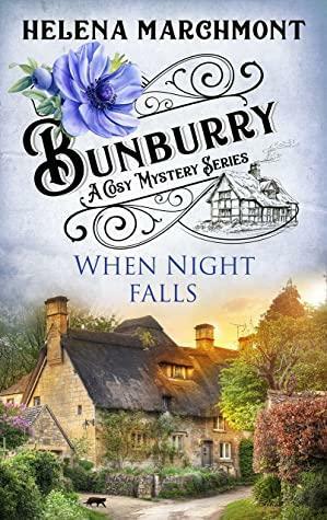 Bunburry - When Night falls: A Cosy Mystery Series by Helena Marchmont