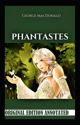 Phantastes-Original Edition(Annotated) by George MacDonald