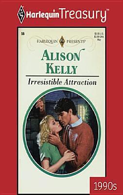 IRRESISTIBLE ATTRACTION by Alison Kelly, Alison Kelly