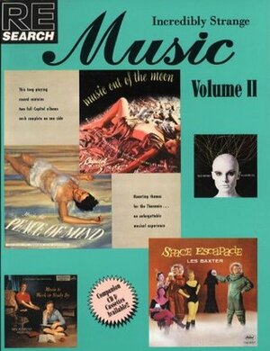 Incredibly Strange Music, Volume II by Andrea Juno, V. Vale
