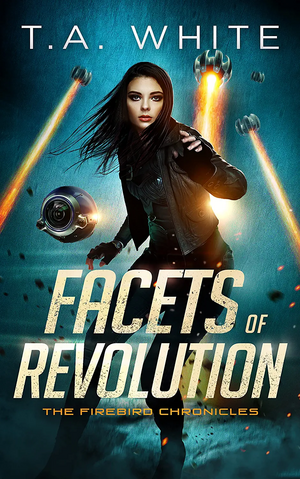 Facets of Revolution by T.A. White